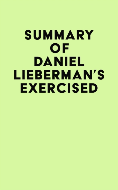 Summary of Daniel Lieberman's Exercised, EPUB eBook