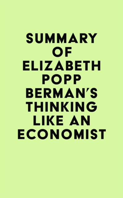 Summary of Elizabeth Popp Berman's Thinking like an Economist, EPUB eBook