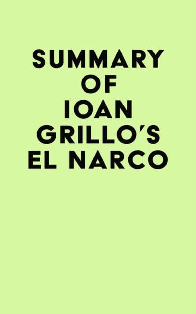 Summary of Ioan Grillo's El Narco, EPUB eBook