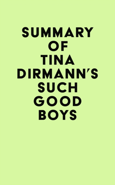 Summary of Tina Dirmann's Such Good Boys, EPUB eBook