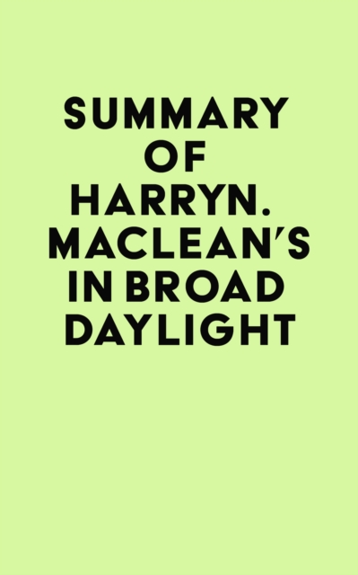 Summary of Harry N. MacLean's In Broad Daylight, EPUB eBook