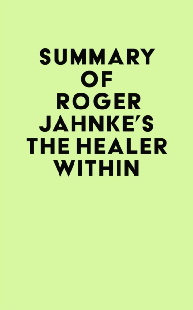 Summary of Roger Jahnke's The Healer Within, EPUB eBook