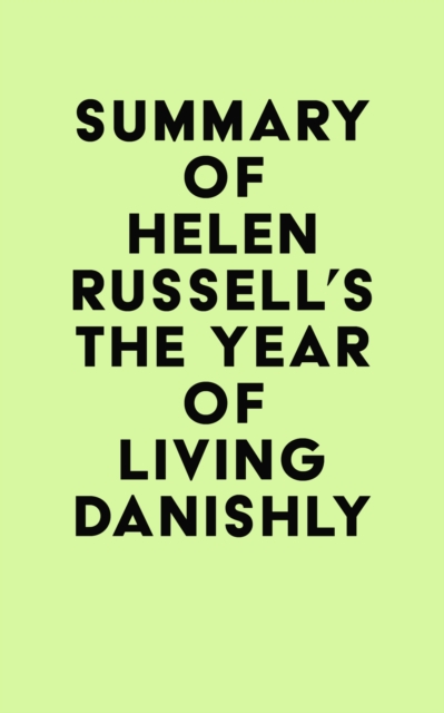 Summary of Helen Russell's The Year of Living Danishly, EPUB eBook