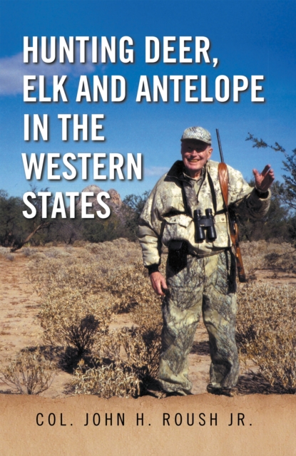 Hunting Deer, Elk and Antelope in the Western States, EPUB eBook