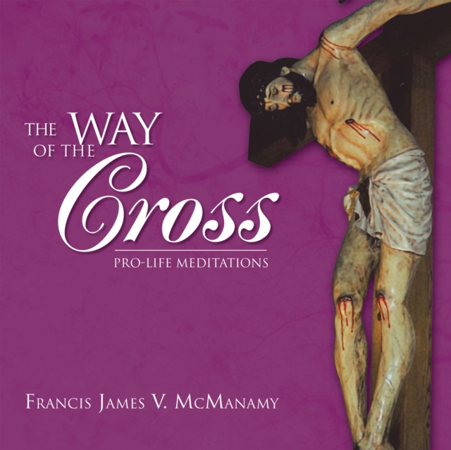 The Way of the Cross : Pro-Life Meditations, EPUB eBook