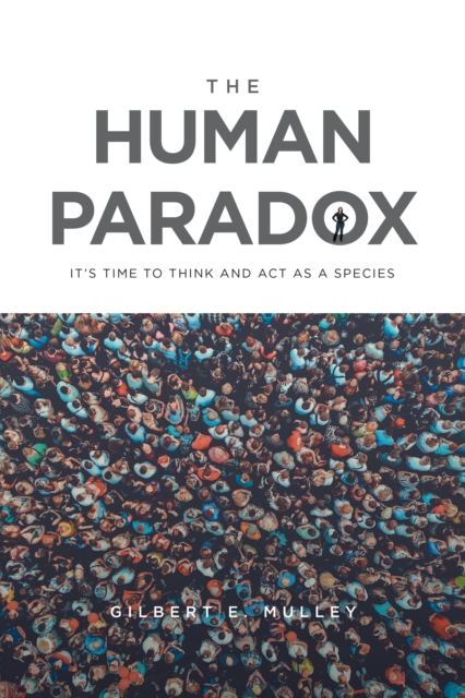 The Human Paradox : It's Time to Think and Act as a Species, EPUB eBook