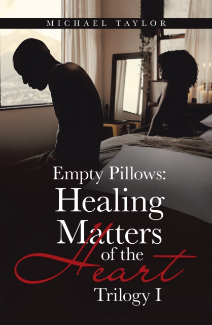 Empty Pillows: Healing Matters of the Heart : Trilogy I, EPUB eBook
