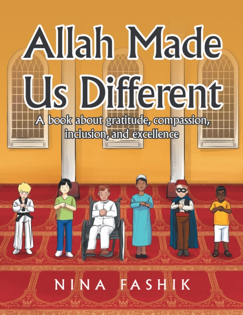 Allah Made Us Different : A Book About Gratitude, Compassion, Inclusion, and Excellence, EPUB eBook
