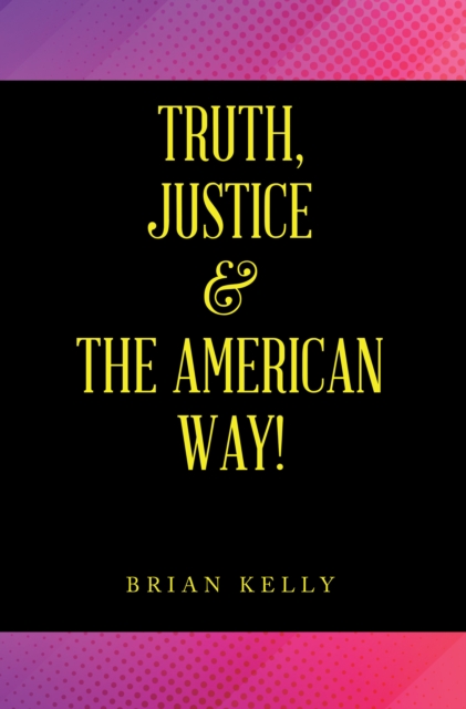 Truth, Justice & the American Way!, EPUB eBook