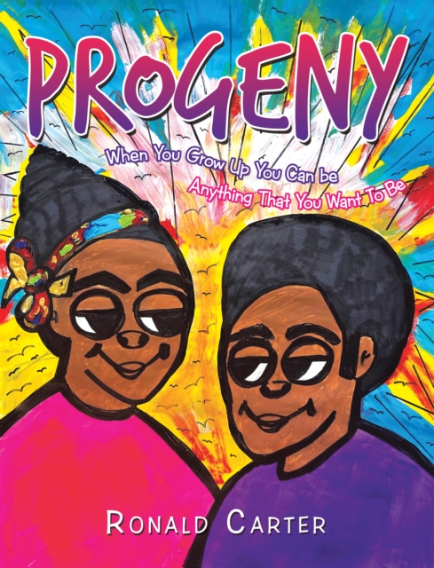 Progeny : When You Grow up You Can Be Anything That You Want to Be, EPUB eBook