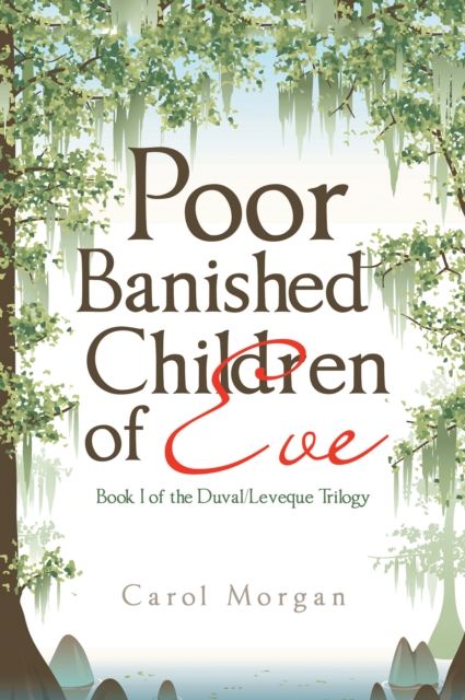 Poor Banished Children of Eve : Book I of the Duval/Leveque Trilogy, EPUB eBook