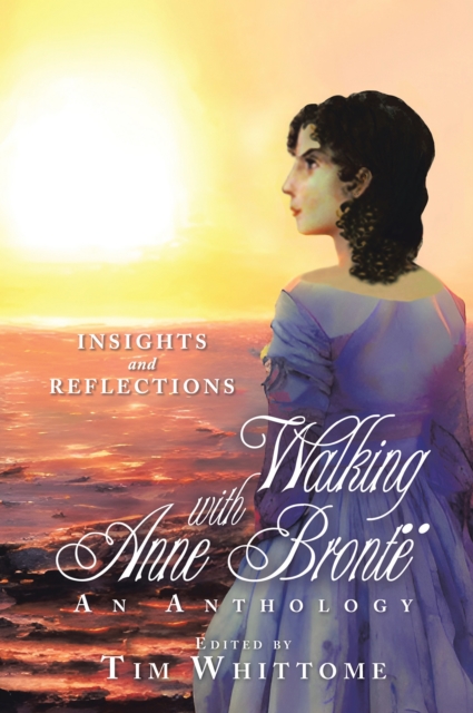 Walking with Anne Bronte (black & white edition) : Insights and Reflections, EPUB eBook