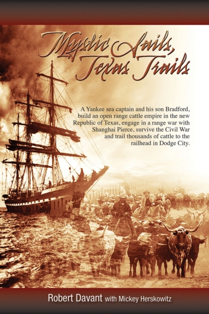 Mystic Sails, Texas Trails : Captain Grimes, Shanghai Pierce, Range Wars, and Raising Texas, Paperback / softback Book