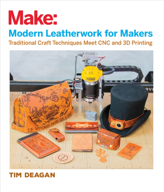 Modern Leatherwork for Makers : Traditional Craft Techniques Meet CNC and 3D Printing, EPUB eBook