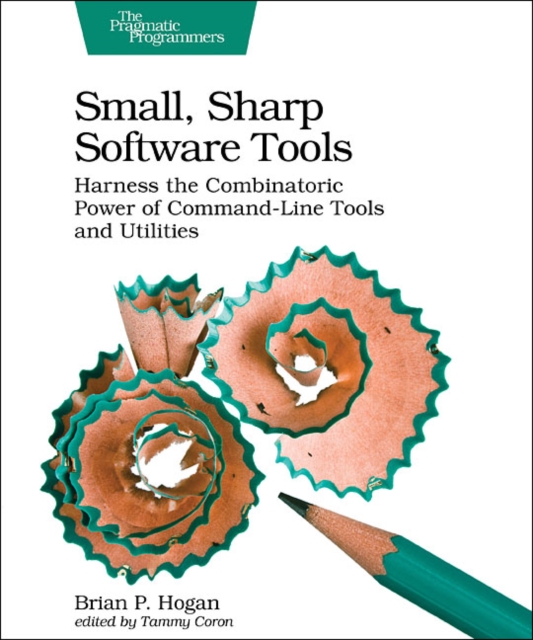 Small, Sharp, Software Tools : Harness the Combinatoric Power of Command-Line Tools and Utilities, Paperback / softback Book