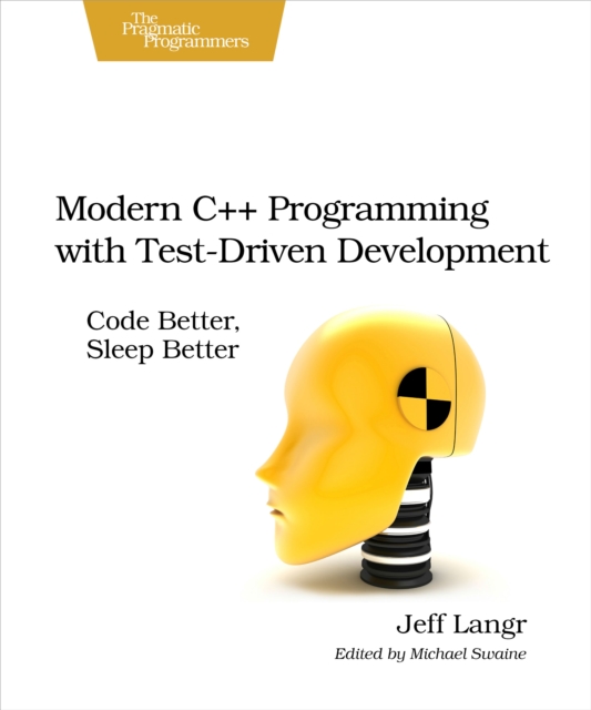 Modern C++ Programming with Test-Driven Development : Code Better, Sleep Better, EPUB eBook