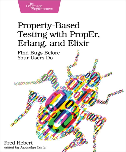 Property-Based Testing with PropEr, Erlang, and Eliixir, Paperback / softback Book