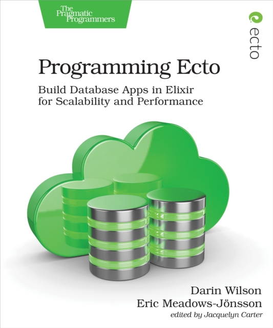 Programming Ecto : Build Database Apps in Elixir for Scalability and Performance, PDF eBook