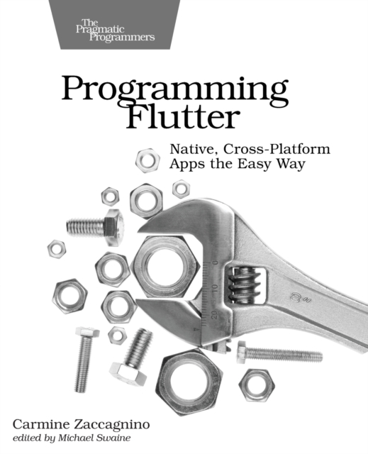 Programming Flutter : Native, Cross-Platform Apps the Easy Way, Paperback / softback Book