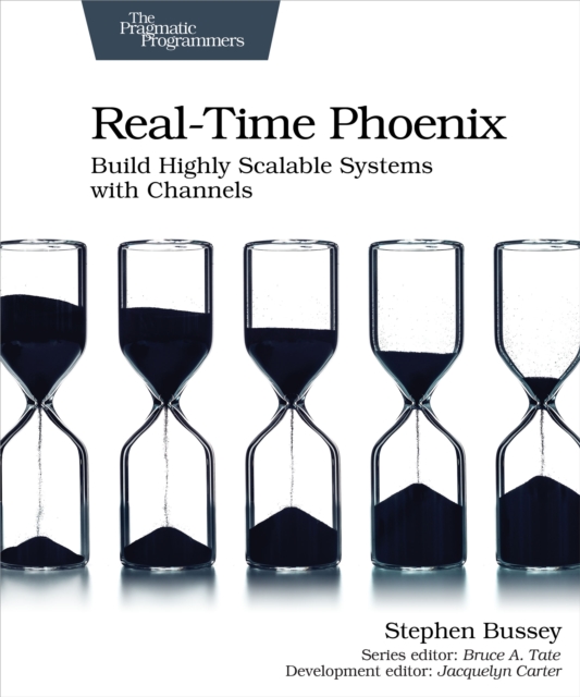 Real-Time Phoenix : Build Highly Scalable Systems with Channels, EPUB eBook