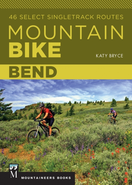 Mountain Bike: Bend : 46 Select Singletrack Routes, EPUB eBook