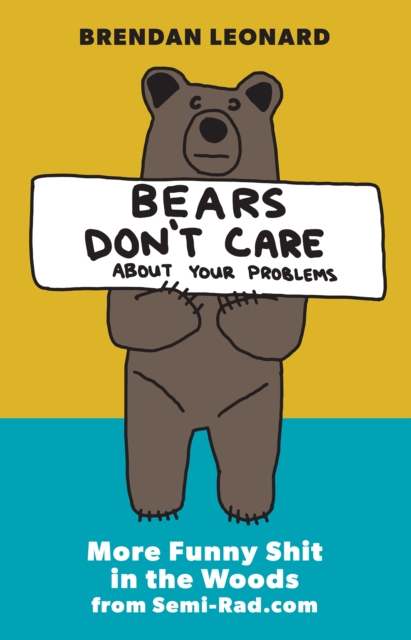 Bears Don't Care About Your Problems : More Funny Shit in the Woods from Semi-Rad.com, EPUB eBook