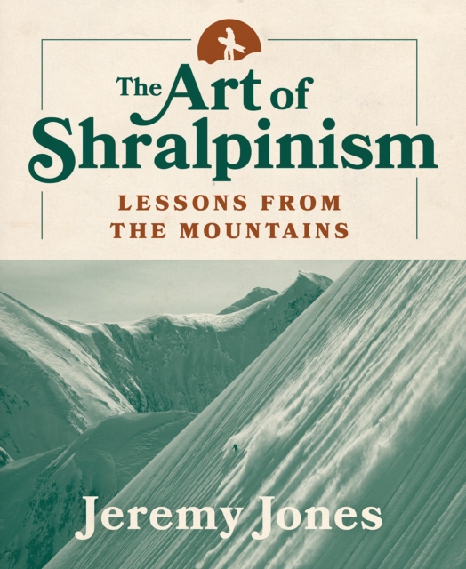 The Art of Shralpinism : Lessons from the Mountains, EPUB eBook