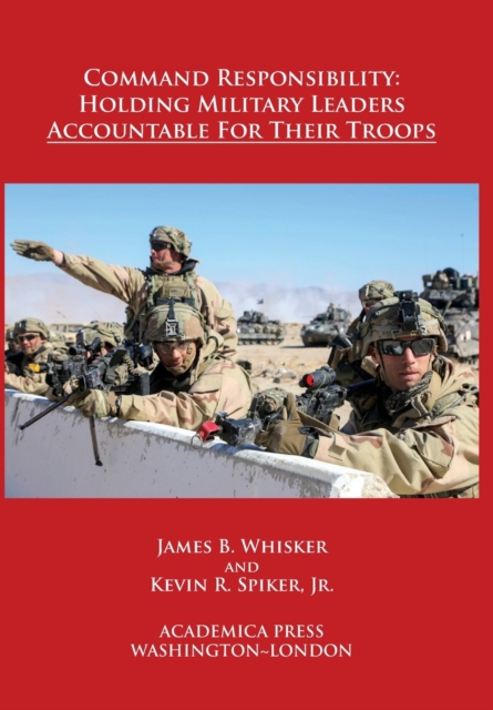 Command Responsibility : Holding Military Leaders Accountable for their Troops, Hardback Book