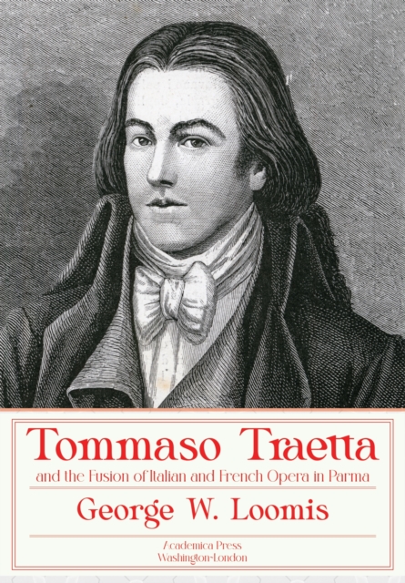 Tommaso Traetta and the Fusion of Italian and French Opera in Parma, Hardback Book