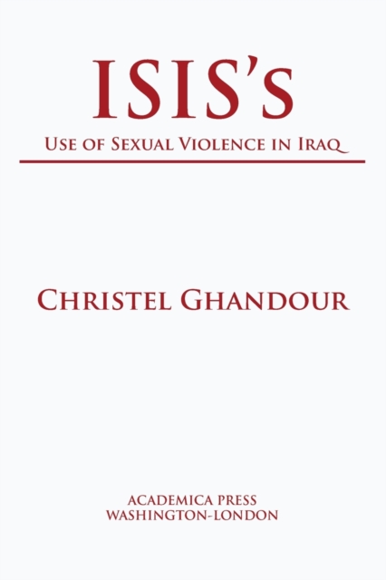 ISIS’s Use of Sexual Violence in Iraq, Paperback / softback Book