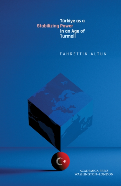Turkiye as a Stabilizing Power in an Age of Turmoil, EPUB eBook