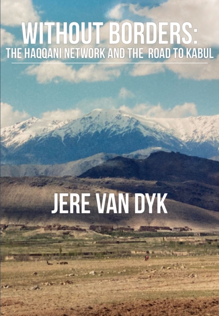 Without Borders : The Haqqani Network and the Road to Kabul, Hardback Book
