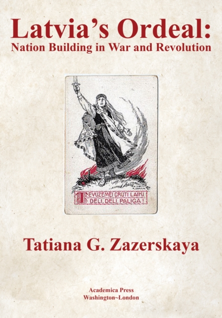 Latvia's Ordeal : Nation Building In War And Revolution, EPUB eBook