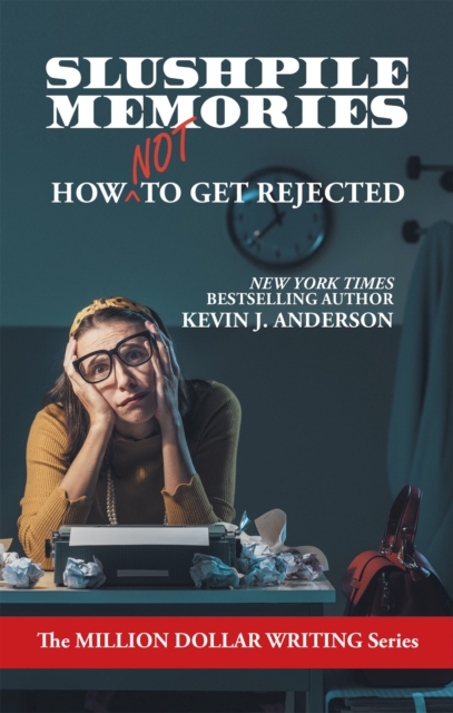 Slushpile Memories : How NOT to Get Rejected (Million Dollar Writing Series), EPUB eBook
