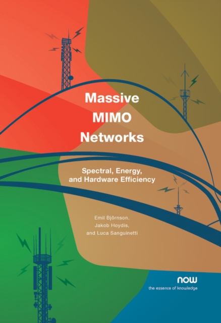 Massive MIMO Networks : Spectral, Energy, and Hardware Efficiency, Paperback / softback Book