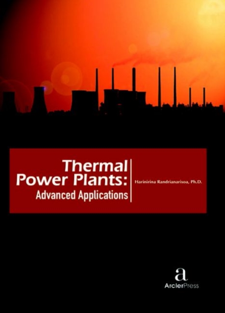 Thermal Power Plants - Advanced Applications, Hardback Book
