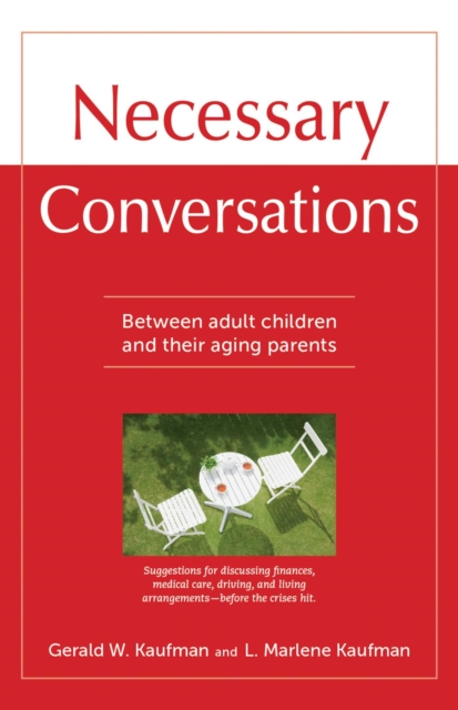 Necessary Conversations : Between Adult Children And Their Aging Parents, EPUB eBook