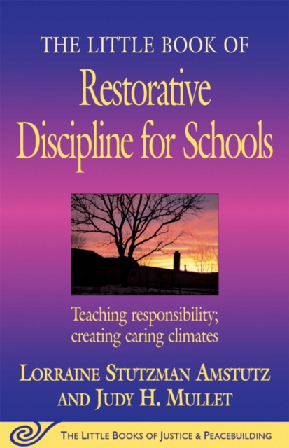The Little Book of Restorative Discipline for Schools : Teaching Responsibility; Creating Caring Climates, EPUB eBook