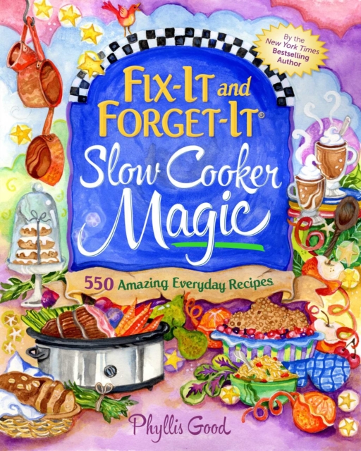 Fix-It and Forget-It Slow Cooker Magic : 550 Amazing Everyday Recipes, EPUB eBook