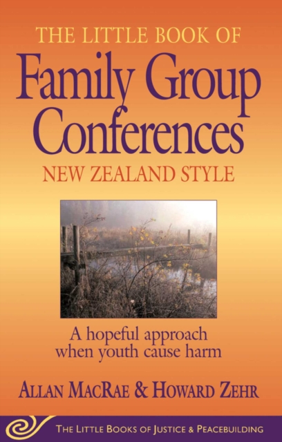 Little Book of Family Group Conferences New Zealand Style : A Hopeful Approach When Youth Cause Harm, EPUB eBook