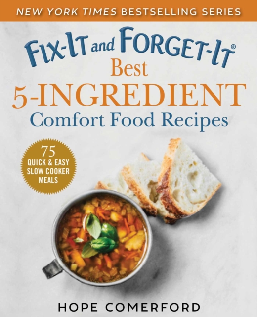 Fix-It and Forget-It Best 5-Ingredient Comfort Food Recipes : 75 Quick & Easy Slow Cooker Meals, EPUB eBook