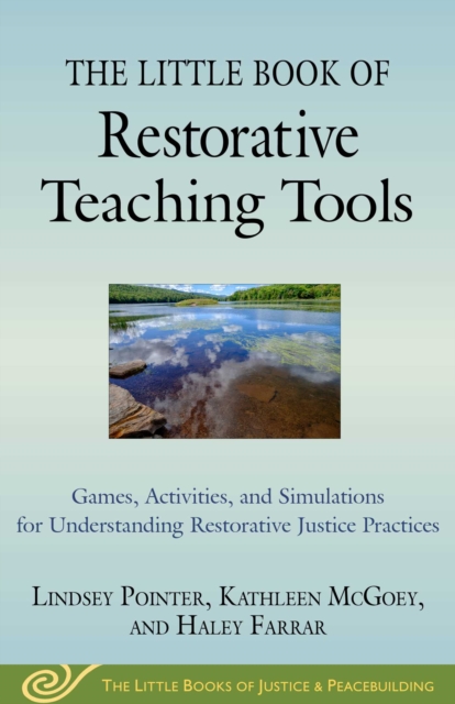 The Little Book of Restorative Teaching Tools : Games, Activities, and Simulations for Understanding Restorative Justice Practices, EPUB eBook