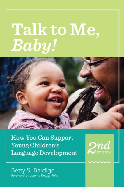 Talk to Me, Baby! : How You Can Support Young Children's Language Development, Second Edition, PDF eBook