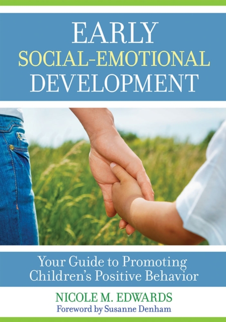 Early Social-Emotional Development : Your Guide to Promoting Children's Positive Behavior, Paperback / softback Book