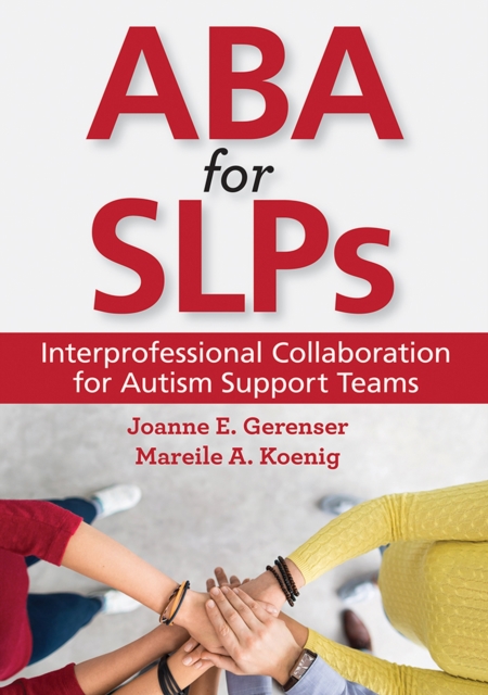 ABA for SLPs : Interprofessional Collaboration for Autism Support Teams, Paperback / softback Book