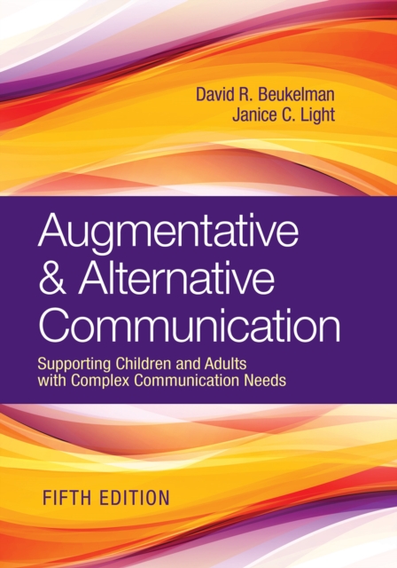 Augmentative & Alternative Communication : Supporting Children and Adults with Complex Communication Needs, PDF eBook
