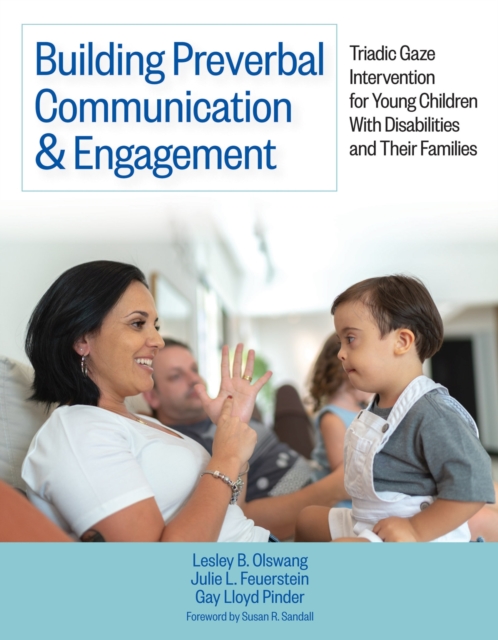 Building Preverbal Communication & Engagement : Triadic Gaze Intervention for Young Children With Disabilities and Their Families, Paperback / softback Book