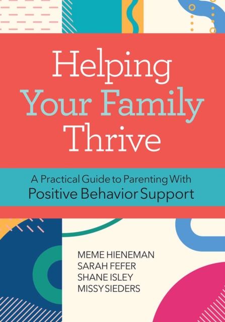 Helping Your Family Thrive : A Practical Guide to Parenting With Positive Behavior Support, EPUB eBook