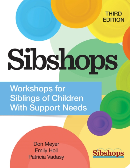 Sibshops : Workshops for Siblings of Children with Support Needs, PDF eBook