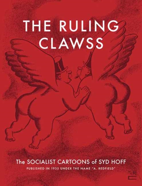 The Ruling Clawss : The Socialist Cartoons of Syd Hoff, Paperback / softback Book